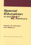 Special Education in the 21st Century : Issues of Inclusion and Reform