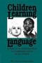 Children Learning Language : Practical Introduction to Communication Development