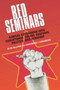Red Seminars : Radical Excursions into Educational Theory, Cultural Politics and Pedagogy