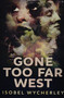 Gone Too Far West : Premium Large Print Hardcover Edition