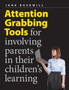 Attention Grabbing Tools : For Involving Parents in Their Children's Learning
