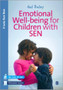 Emotional Well-being for Children with Special Educational Needs and Disabilities : A Guide for Practitioners