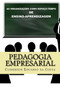 Pedagogia Empresarial : As organizacoes como espaco-tempo de ensino-aprendizagem Pedagogia Empresarial : As organizacoes como espaco-tempo de ensino-aprendizagem