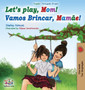Let's play, Mom! : English Portuguese (Brazil) Bilingual Book
