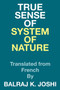 True Sense of System of Nature : Translated from French By