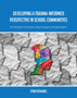 Developing a Trauma-Informed Perspective in School Communities : An Introduction for Educators, School Counselors, and Administrators