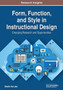 Form, Function, and Style in Instructional Design : Emerging Research and Opportunities