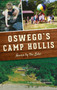 Oswego's Camp Hollis : Haven by the Lake