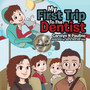 My First Trip to the Dentist