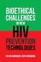 Bioethical Challenges in New HIV Prevention Technologies