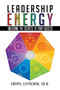 Leadership Energy : Unlocking the Secrets to Your Success