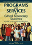 Programs and Services for Gifted Secondary Students : A Guide to Recommended Practices