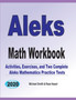 ALEKS Math Workbook : Exercises, Activities, and Two Full-Length ALEKS Math Practice Tests