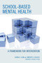 School-based Mental Health : A Framework for Intervention