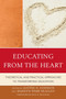 Educating from the Heart : Theoretical and Practical Approaches to Transforming Education