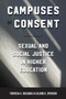 Campuses of Consent : Sexual and Social Justice in Higher Education