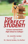 The Perfect Student : Lessons Learned from High School to College!