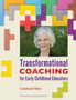 Transformational Coaching for Early Childhood Educators