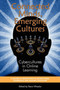 Connected Minds, Emerging Cultures : Cybercultures in Online Learning