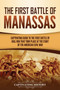 The First Battle of Manassas : A Captivating Guide to the First Battle of Bull Run That Took Place at the Start of the American Civil War