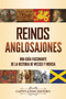 Reinos anglosajones : Una guia fascinante de la historia de Wessex y Mercia