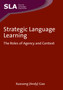 Strategic Language Learning : The Roles of Agency and Context