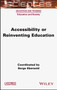 Accessibility or Reinventing Education