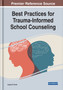 Best Practices for Trauma-Informed School Counseling