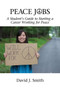 Peace Jobs : A Student's Guide to Starting a Career Working for Peace