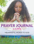 Prayer Journal For Girls : Meaningful Words To God