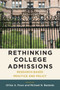 Rethinking College Admissions : Research-Based Practice and Policy
