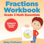 Fractions Workbook Grade 3 Math Essentials : Children's Fraction Books