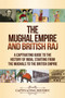 The Mughal Empire and British Raj : A Captivating Guide to the History of India, Starting from the Mughals to the British Empire