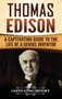 Thomas Edison : A Captivating Guide to the Life of a Genius Inventor