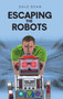 Escaping the Robots by Dale Dean - Hardback Escaping the Robots by Dale Dean - Hardback