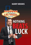 Nothing Beats Luck by Harry Brooks - Hardback