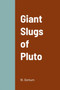 Giant Slugs of Pluto by William Derkum - Paperback
