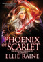 Phoenix of Scarlet : YA Dark Fantasy Adventure : 4 by Ellie Raine - Hardback