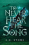 To Never Hear the Song by Evelyn Grimald Stone - Paperback
