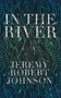 In the River by Jeremy Robert Johnson - Paperback