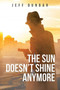 The Sun Doesn't Shine Anymore