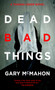Dead Bad Things by Gary McMahon - Paperback
