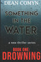 Something in the Water : Book One: Drowning : 1