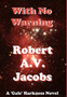 With No Warning by Robert A V Jacobs - Hardback