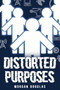 Distorted Purposes by Morgan Douglas - Paperback