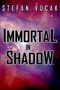 Immortal in Shadow : 5 by Stefan Vucak - Paperback