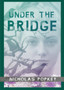 Under the Bridge by Nicholas Popkey - Paperback