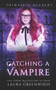 Catching A Vampire : 7 by Laura Greenwood - Paperback Catching A Vampire : 7 by Laura Greenwood - Paperback
