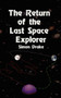 The Return of the Last Space Explorer by Simon Drake - Paperback