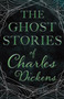 The Ghost Stories of Charles Dickens (Fantasy and Horror Classics) by Charles Dickens - Paperback